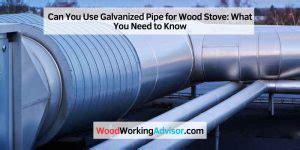 can you use galvanized pipe for wood stove